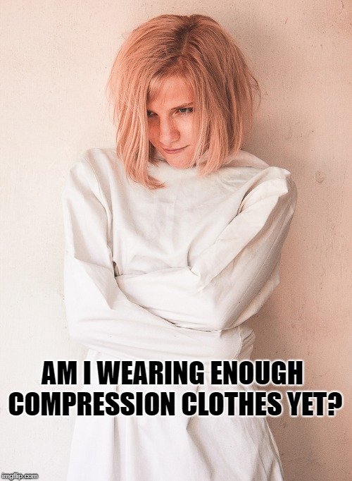 Eu estou usando roupas de compressão suficientes ainda meme