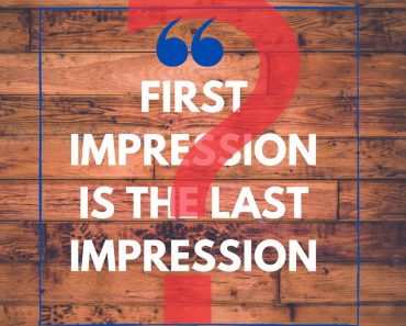 First impression is the last impression. Motivational and inspirational talks.