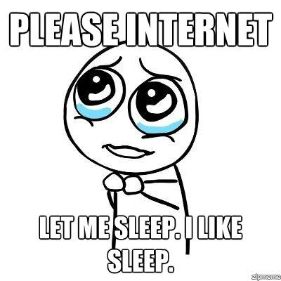 please-internet-let-me-sleep-i-like-sleep