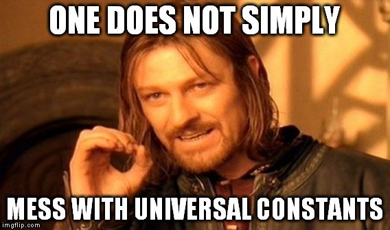 mess-with-universal-constants-meme