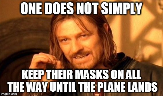 keep-their-masks-on-all-the-way-until-the-plane-lands-meme