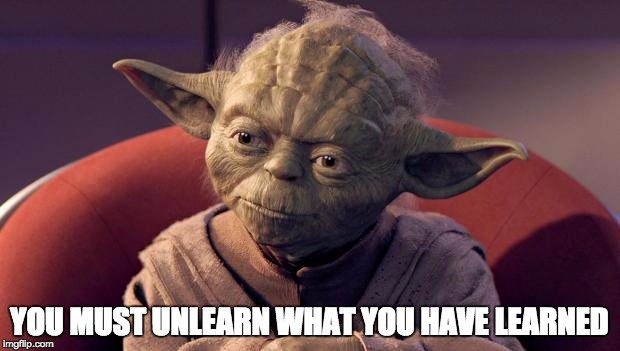 yoda meme you must unlearn what you have learnt