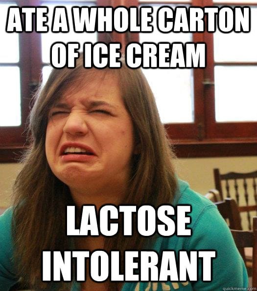 Ate a whole carton of ice cream lactose intolerant meme