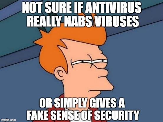 Δεν είμαι σίγουρος αν οι antivirus πραγματικά nabs ιών? Ή απλά δίνει μια ψεύτικη αίσθηση του meme ασφαλείας