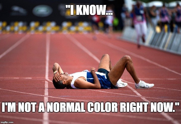 I'm not a normal color right now meme