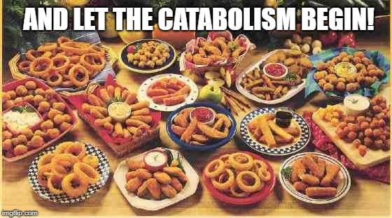 And let the catabolism begin meme