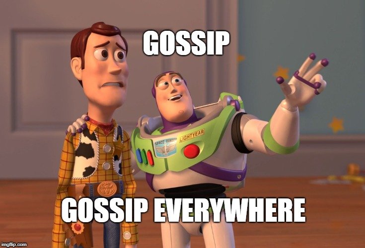 GOSSIP; GOSSIP EVERYWHERE