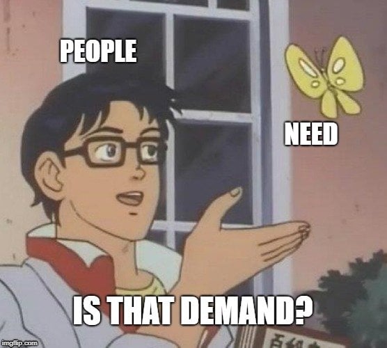 PEOPLE; NEED; IS THAT DEMAND meme