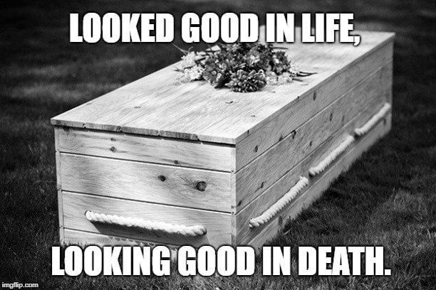 Looked good in life meme