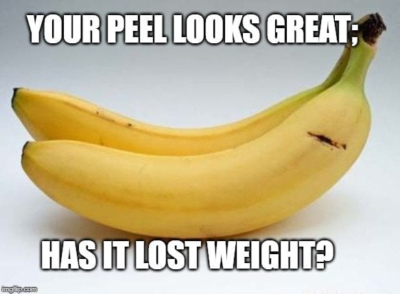 Your peel looks great meme