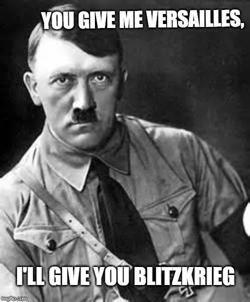 you give me versailles, i'll give you blitzkrieg meme