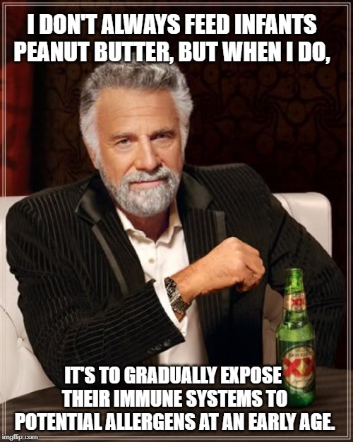 I don't always feed infants peanut butter, but when I do, meme