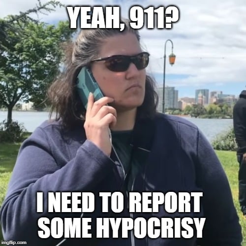 YEAH, 911 I NEED TO REPORT SOME HYPOCRISY meme