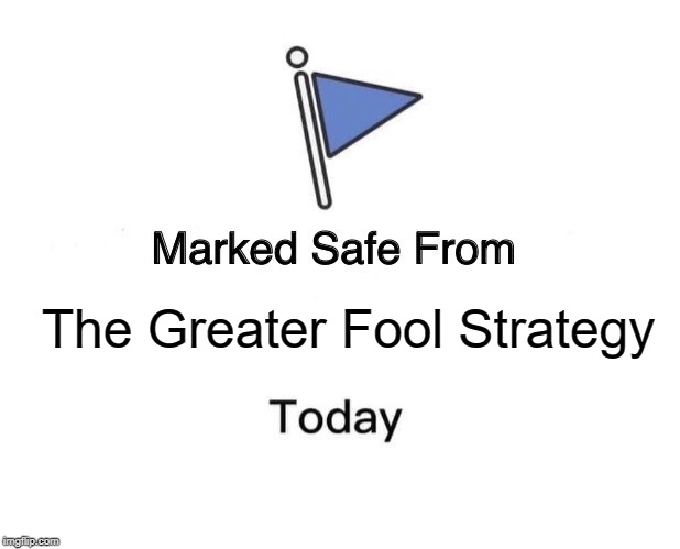 Marked safe from the greater fool strategy