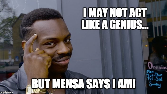 i may not act like a genius