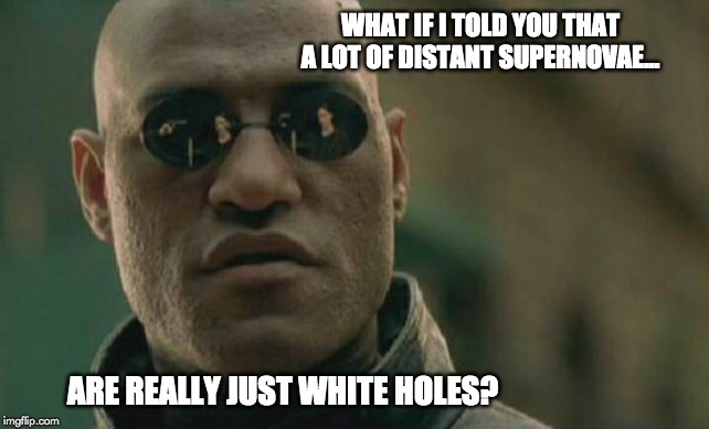 what if i told you that a lot of distant supernovae meme