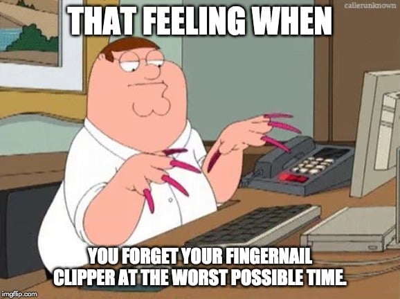 that feeling when you forget your fingernail meme