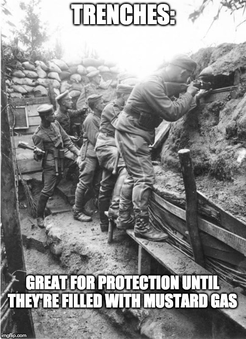 great for protection until they're filled with mustard gas meme