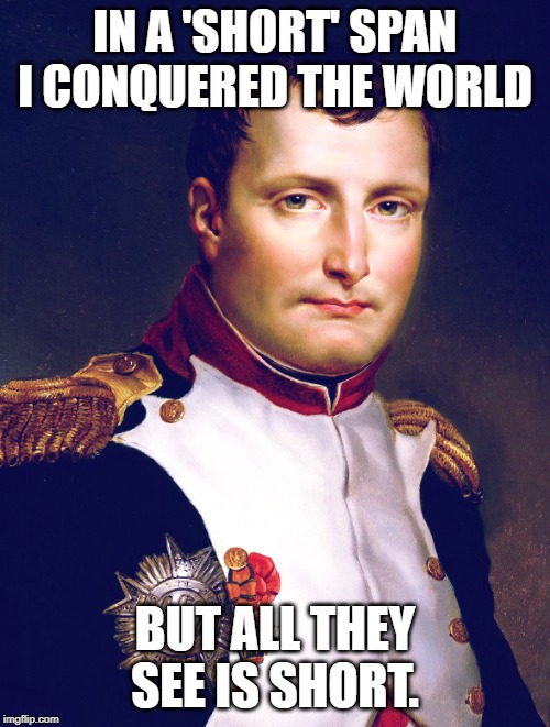Napoleão teve muitas realizações militares, mas é lembrado por sua altura.