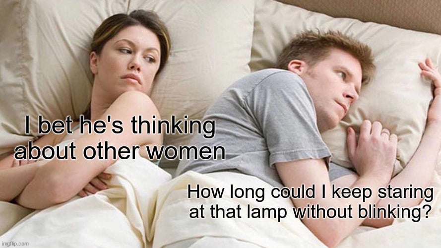 I bet he's thinking about other women meme