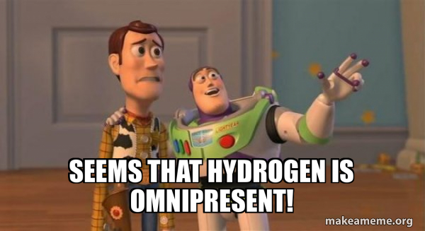 Seems that Hydrogen is omnipresent meme