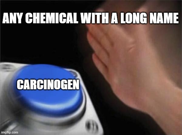 ANY CHEMICAL WITH A LONG NAME meme