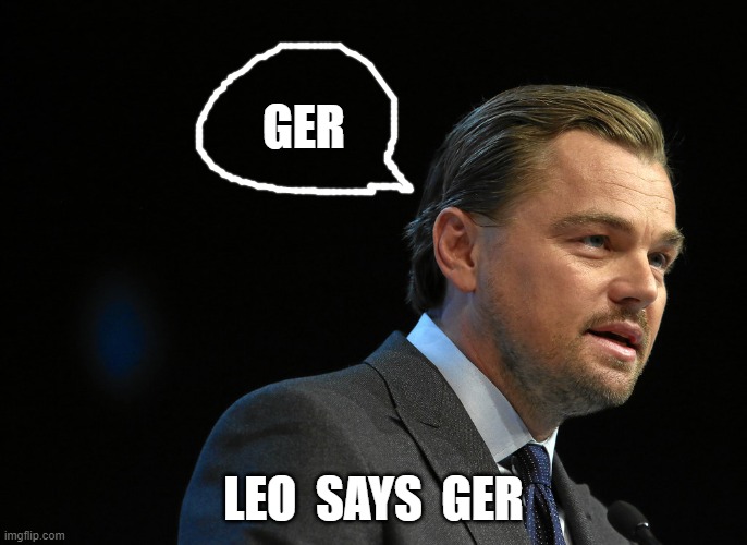 LEO SAYS GER meme